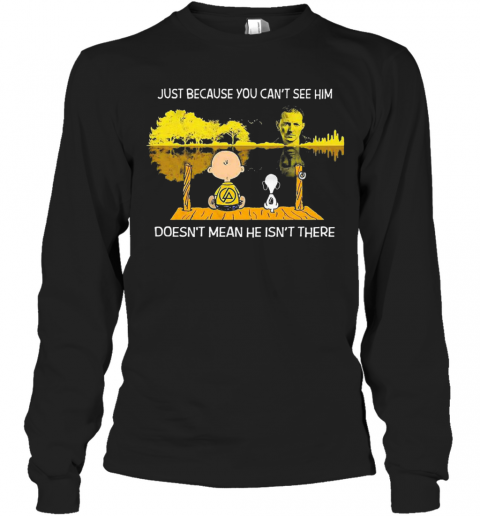Charlie Brown And Snoopy Just Because You Cant See Him Doesnt Mean He Isnt There T-Shirt Long Sleeved T-shirt 