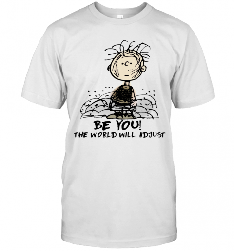 Charlie Brown Be You The World Will Adjust T Shirt Classic Mens T shirt
