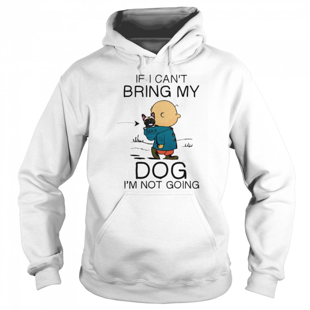 Charlie brown if i can’t bring my dog i’m not going Unisex Hoodie