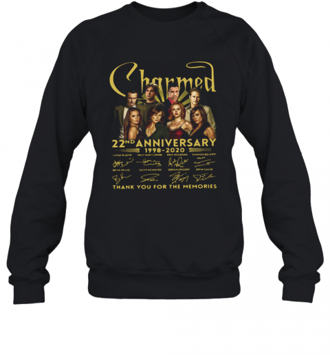 Charmed Movie 22Nd Anniversary 1998 2020 Thank You For The Memories Signatures T-Shirt Unisex Sweatshirt