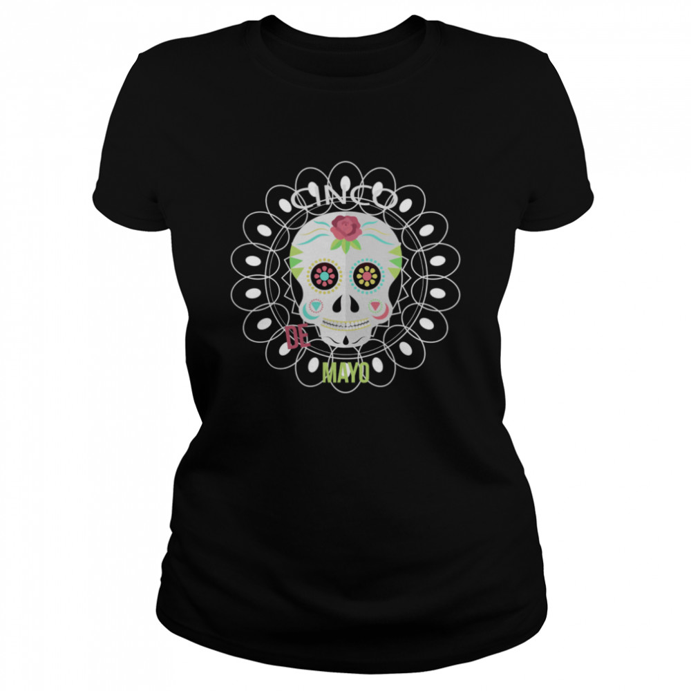 Cin Co De Mayo Day Dead Sugar Skull Classic Women's T-shirt