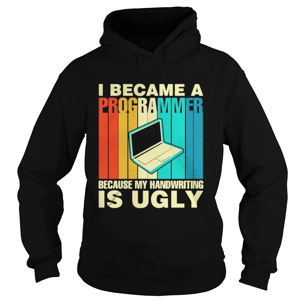 Computer I became a programmer because my handwriting is ugly vintage retro Hoodie