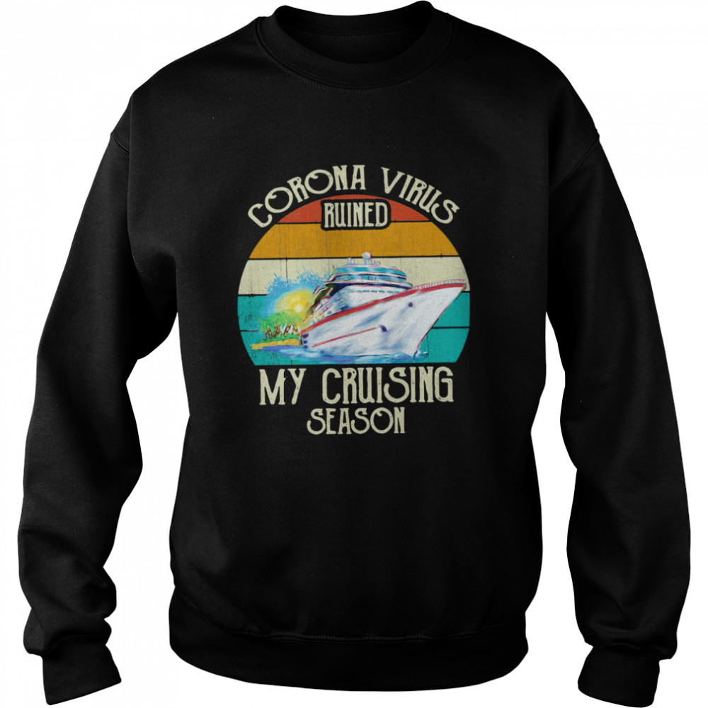 Corona Virus Ruined My Cruising Season Vintage Unisex Sweatshirt