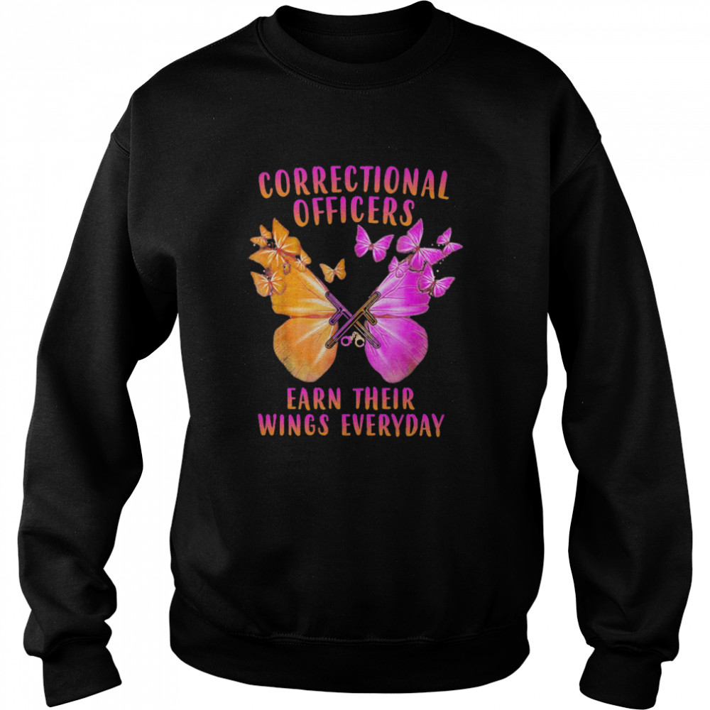 Correctional Officers Earn Their Wings Everyday Butterflies Unisex Sweatshirt