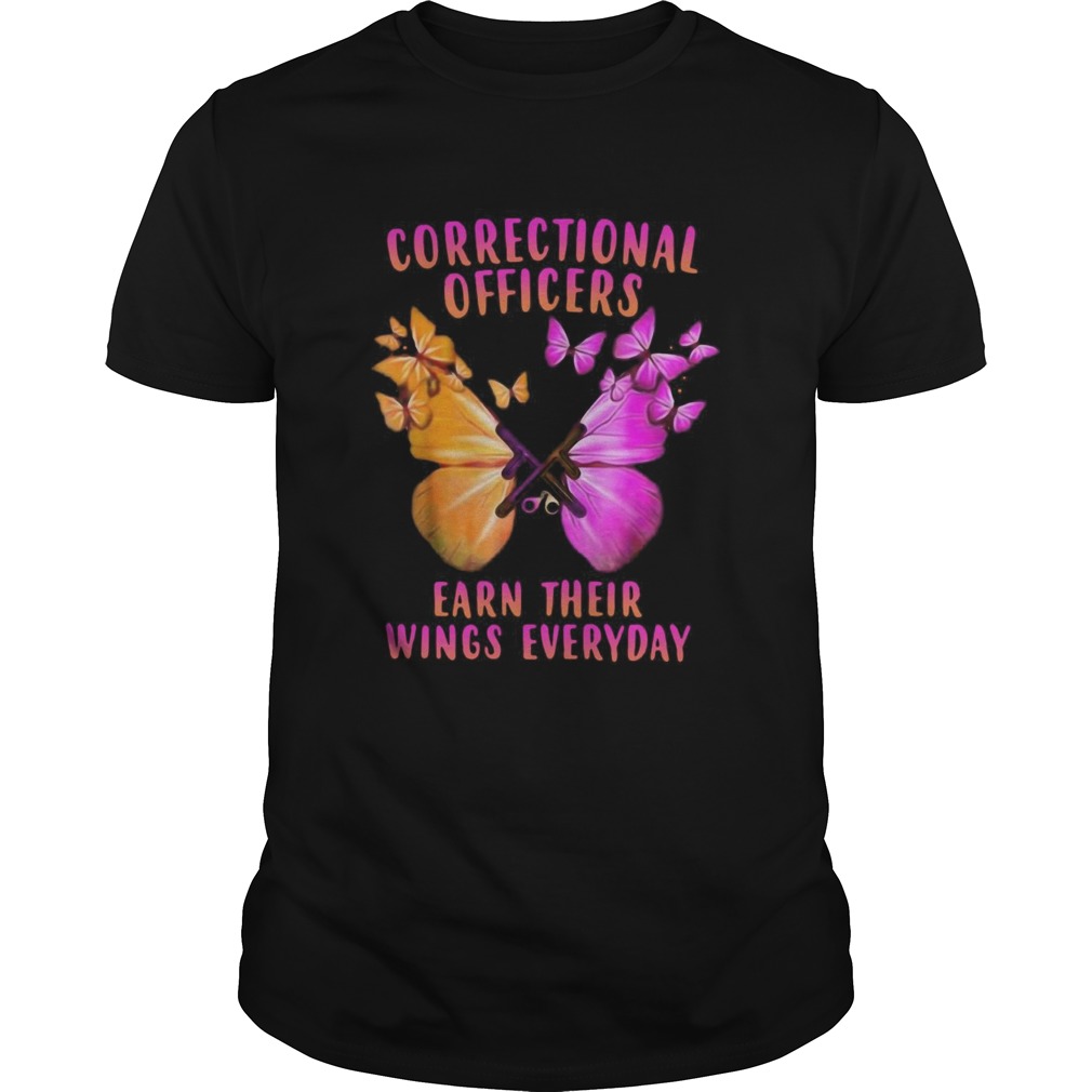 Correctional Officers Earn Their Wings Everyday Butterflies shirt