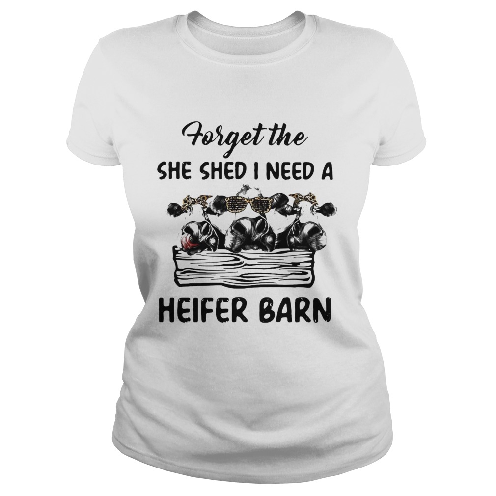 Cow Forget The She Shed I Need A Heifer Barn Classic Ladies
