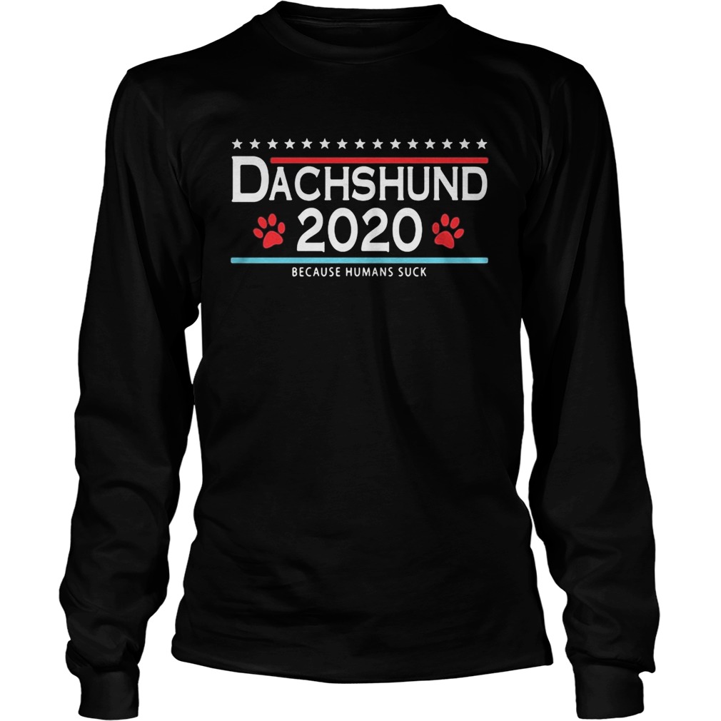 Dachshund 2020 because humans suck Long Sleeve