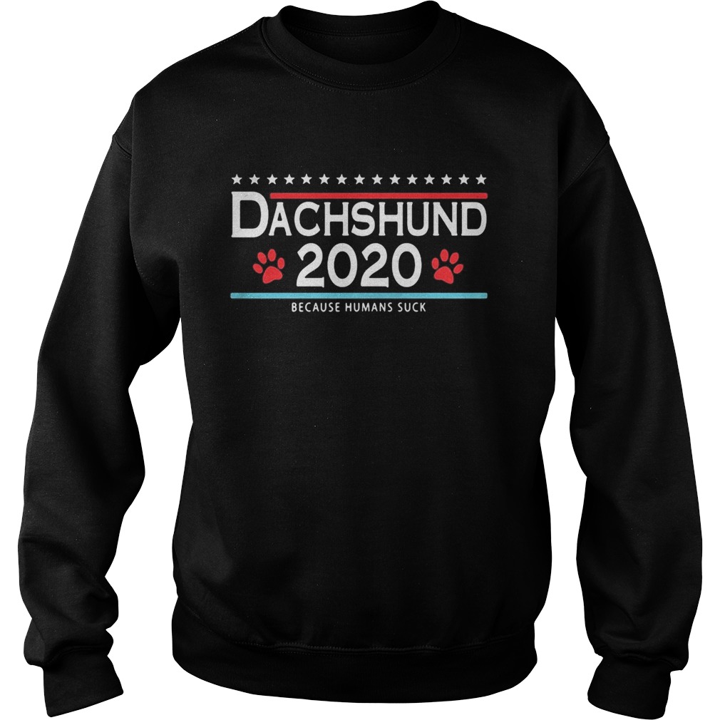 Dachshund 2020 because humans suck Sweatshirt