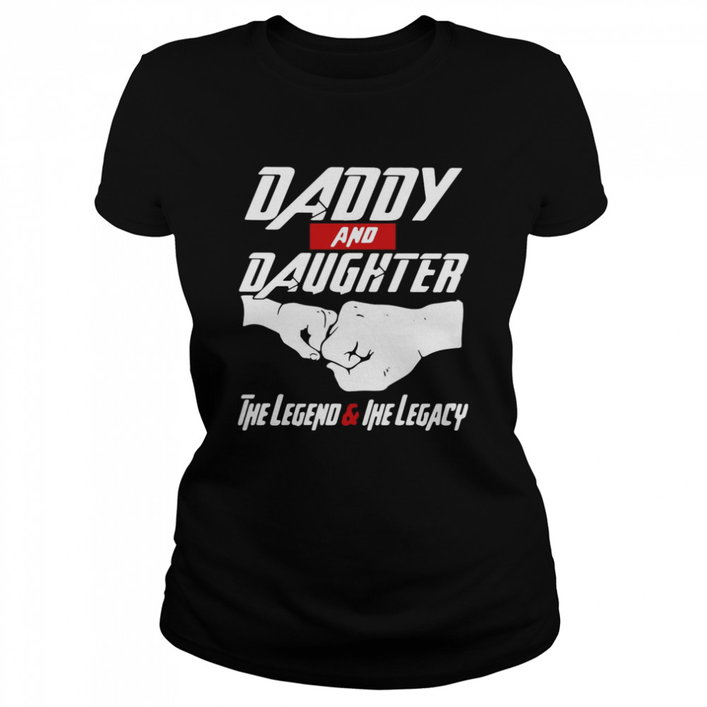 Daddy And Daughter The Legend And The Legacy Classic Women's T-shirt