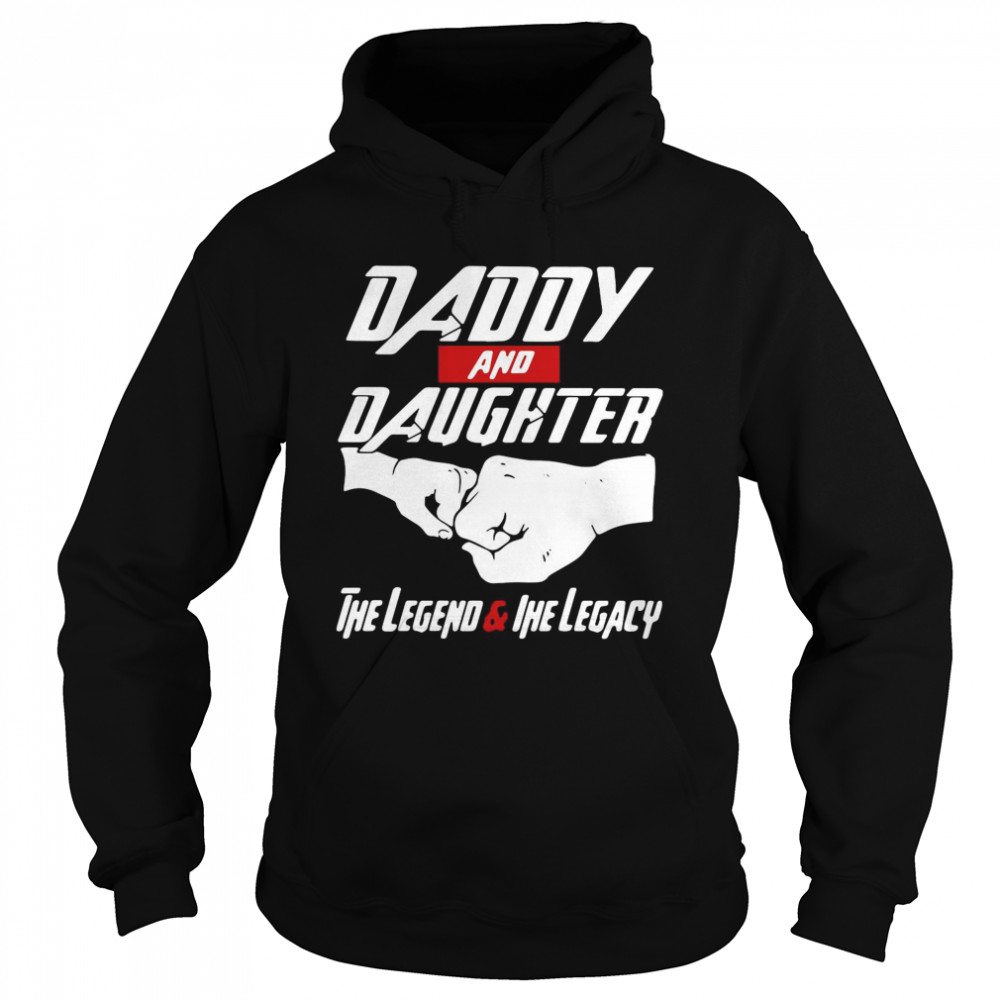Daddy And Daughter The Legend And The Legacy Unisex Hoodie
