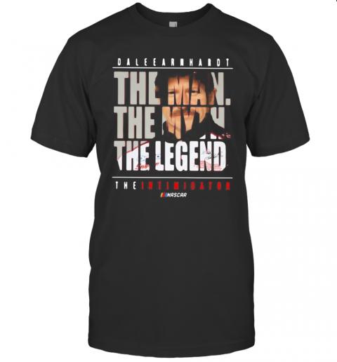 Dale Earnhardt The Man The Myth The Legend The Intimidator Nascar T-Shirt