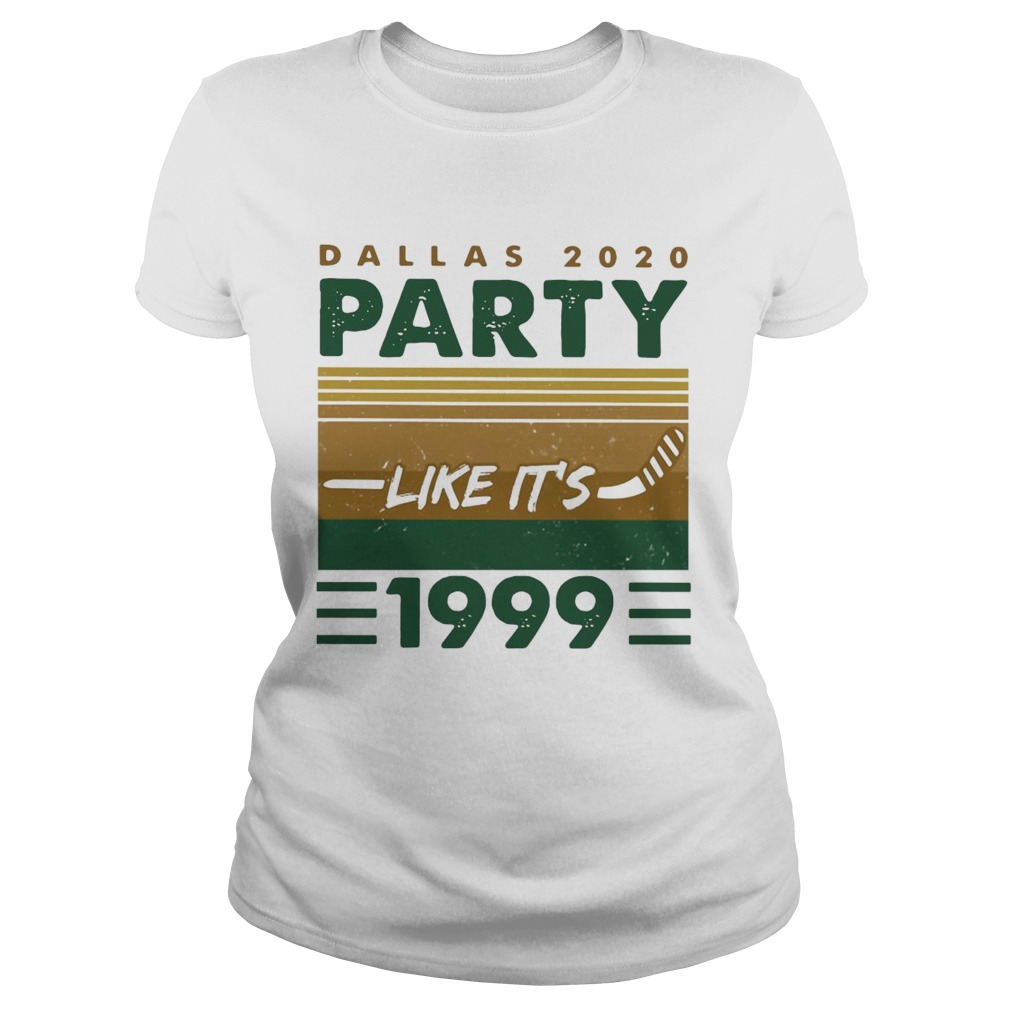 Dallas 2020 Party Like Its 1999 Vintage Classic Ladies