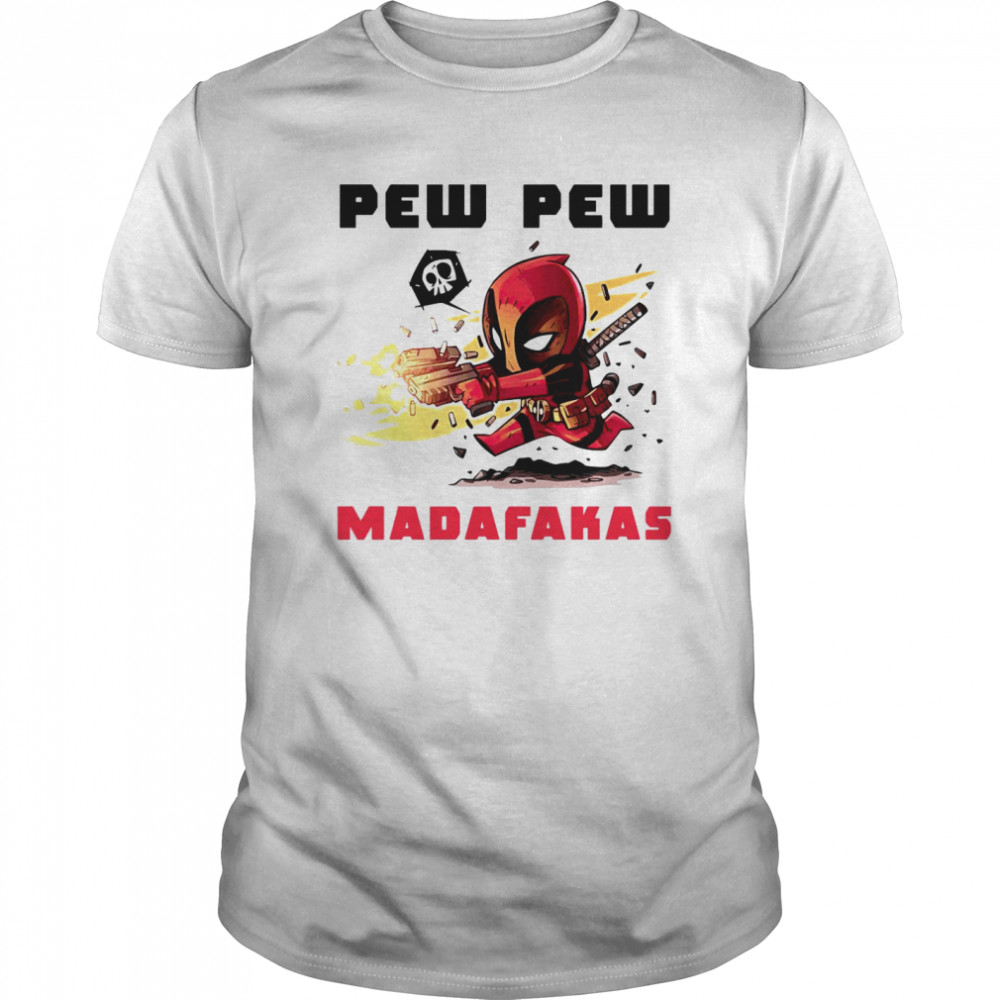 Deadpool Pew Pew Madafakas shirt