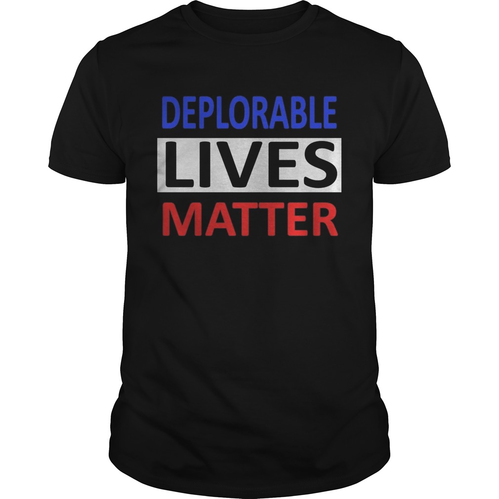 Deplorable Lives Matter shirt