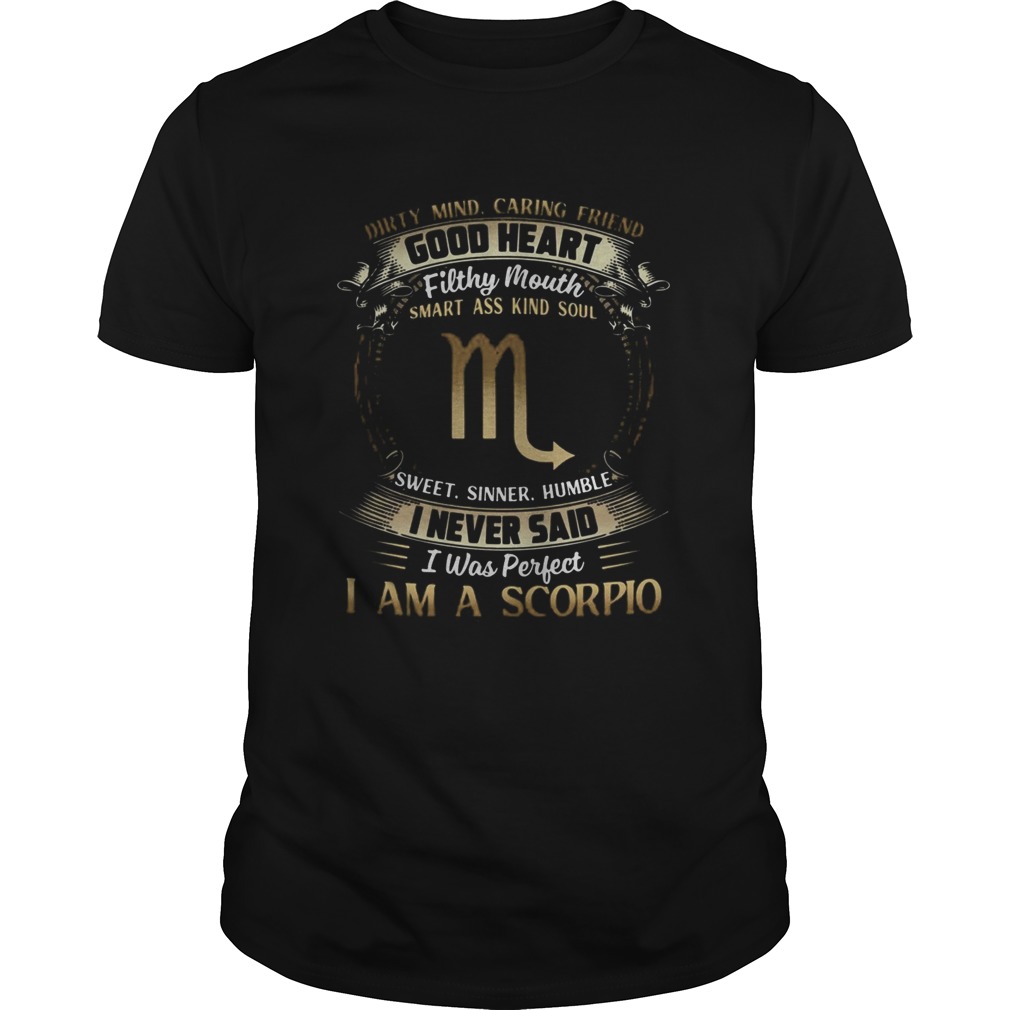 Dirty Mind Caring Friend Good Heart Filthy Mouth I Never Said I Was Perfect I Am A Scorpio Zodiac s