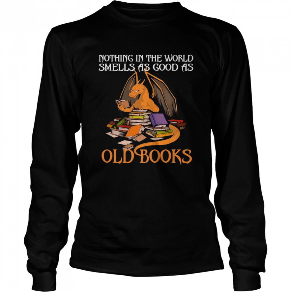 Dragon Nothing In The World Smells As Good As Old Books Long Sleeved T-shirt