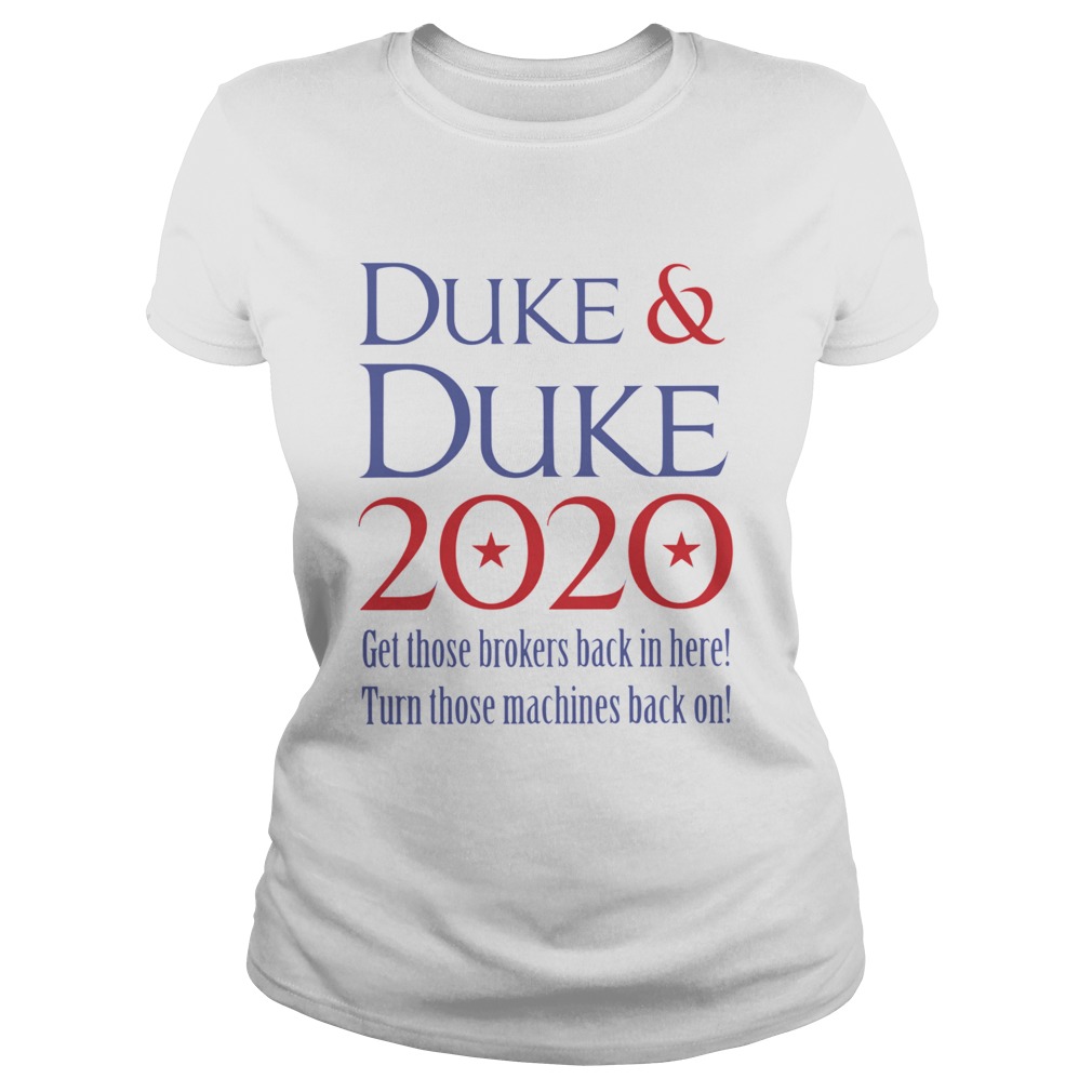 Duke and Duke 2020 Get Those Brokers Back In Here Classic Ladies