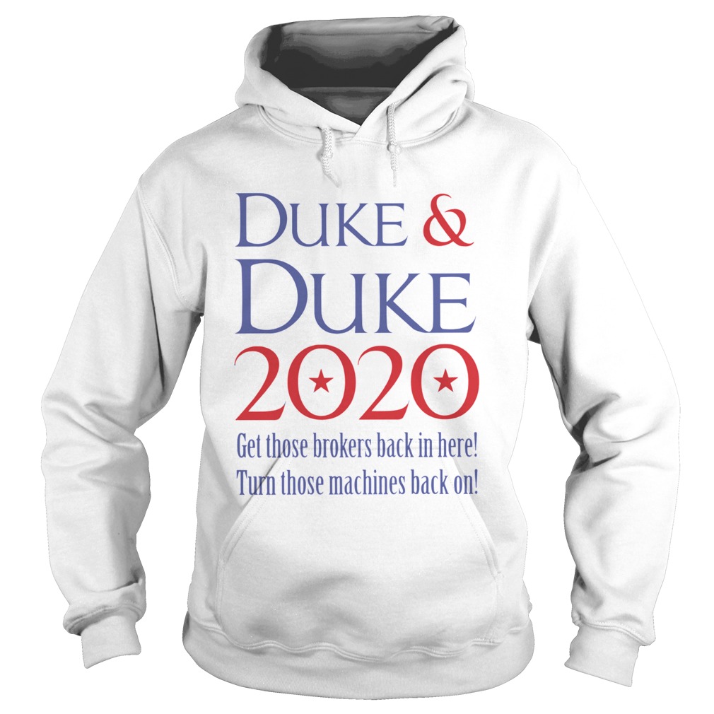 Duke and Duke 2020 Get Those Brokers Back In Here Hoodie
