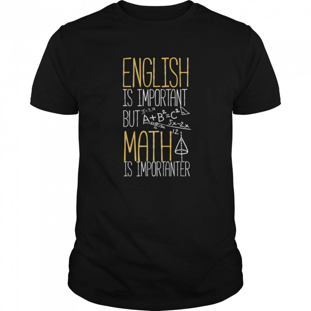 English Is Important But Math Is Importanter shirt