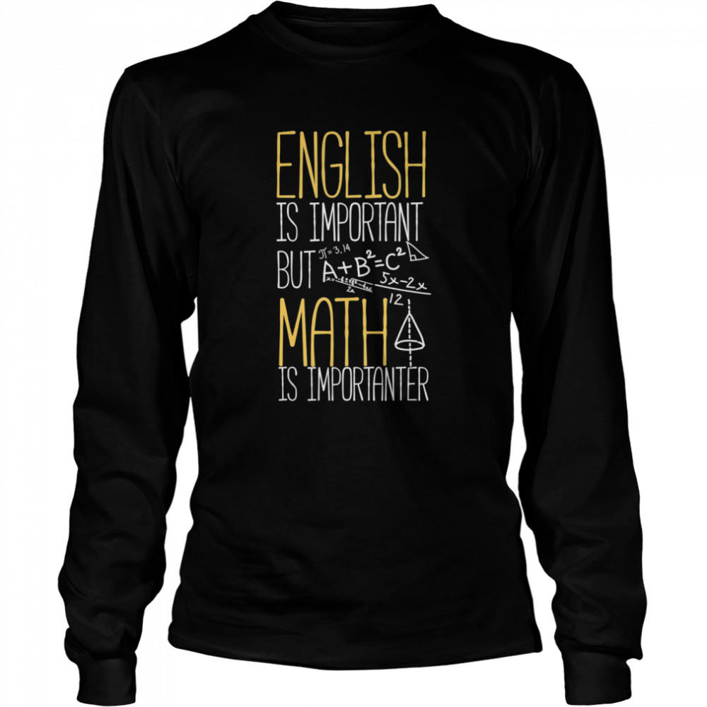 English Is Important But Math Is Importanter Long Sleeved T-shirt