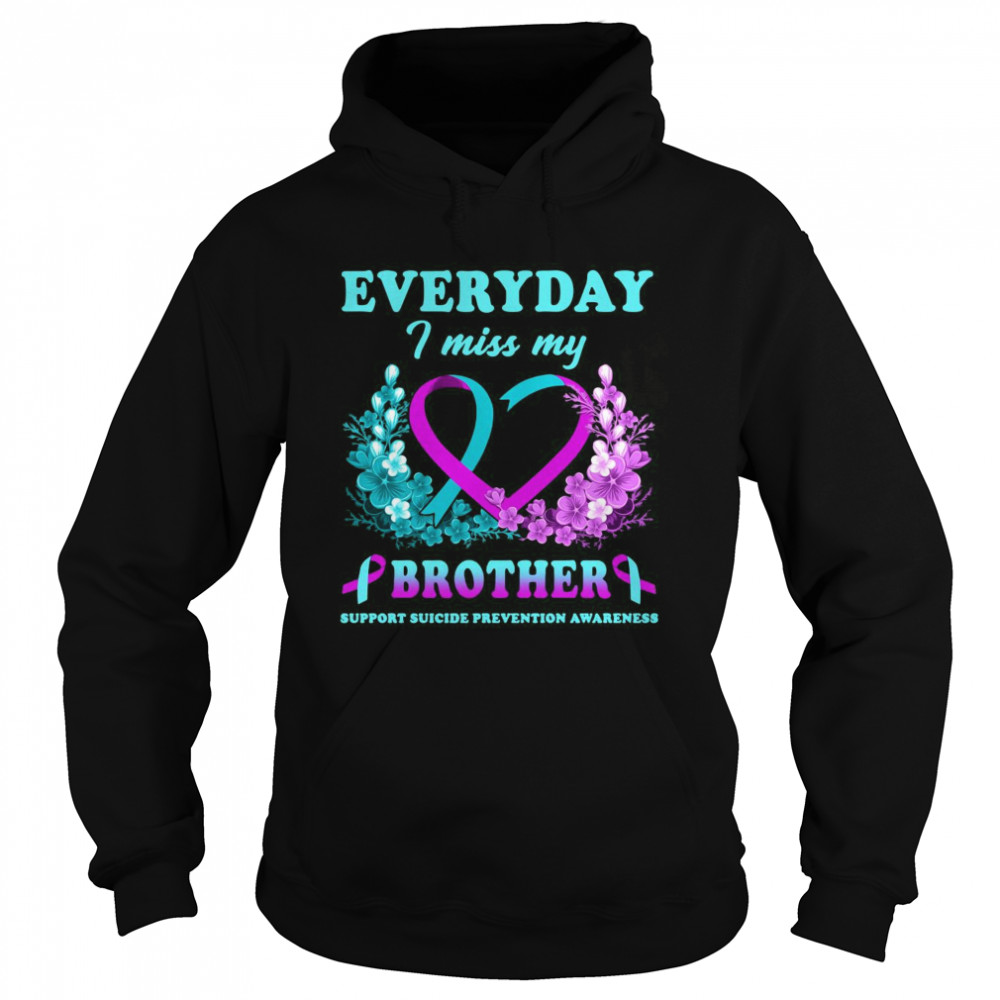 Everyday I Miss My Brother Support Suicide Prevention Awareness Unisex Hoodie