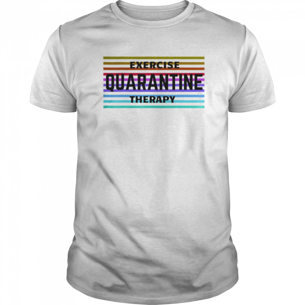 Exercise Quarantine Therapy vintage shirt