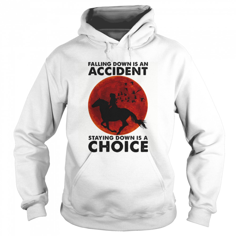 Falling Down Is An Accident Staying Down Is A Choice Ride Horse Sunset Unisex Hoodie
