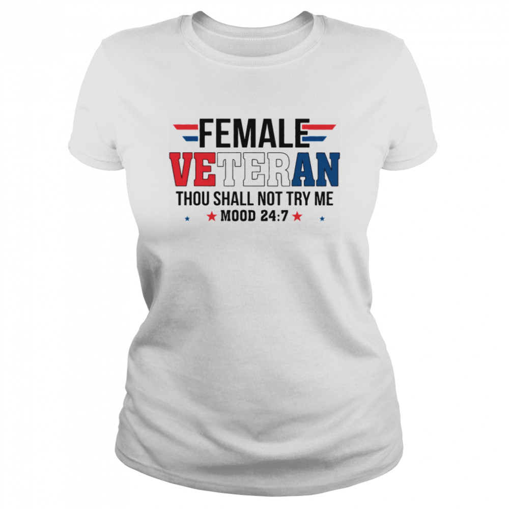 Female Veteran Thou Shall Not Try Me Mood 24 7 Classic Women's T-shirt