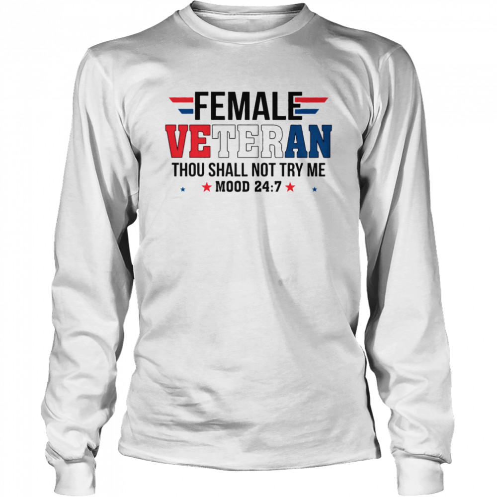 Female Veteran Thou Shall Not Try Me Mood 24 7 Long Sleeved T-shirt