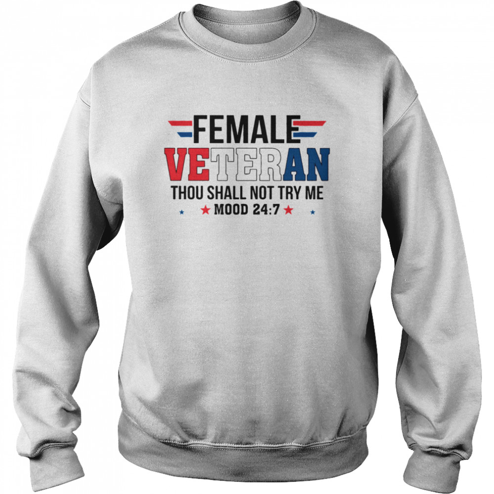 Female Veteran Thou Shall Not Try Me Mood 24 7 Unisex Sweatshirt