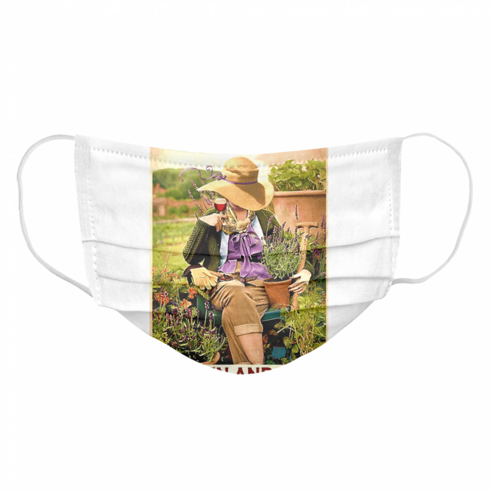 Garden Girl Easily Distracted By Garden And Wine Cloth Face Mask