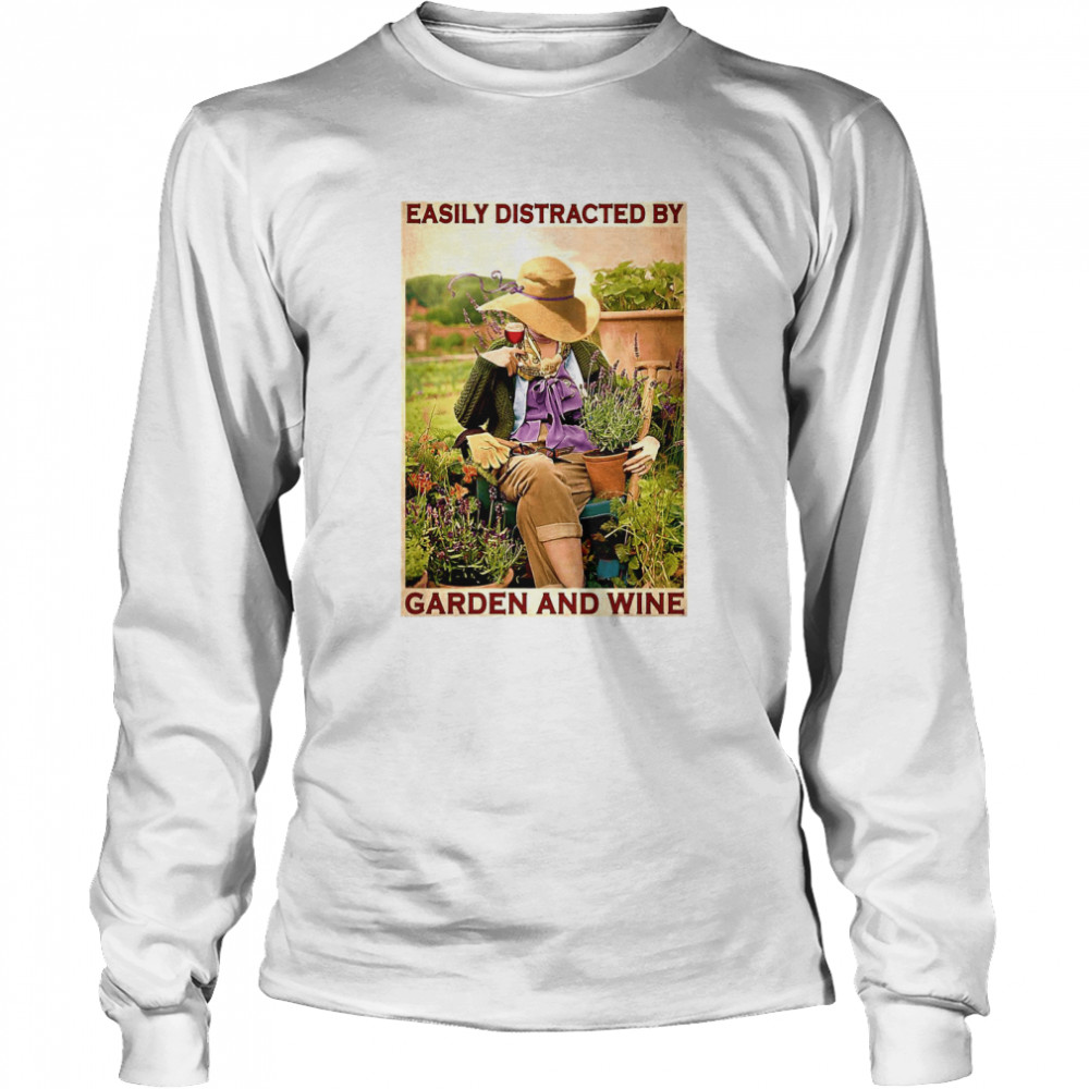 Garden Girl Easily Distracted By Garden And Wine Long Sleeved T-shirt