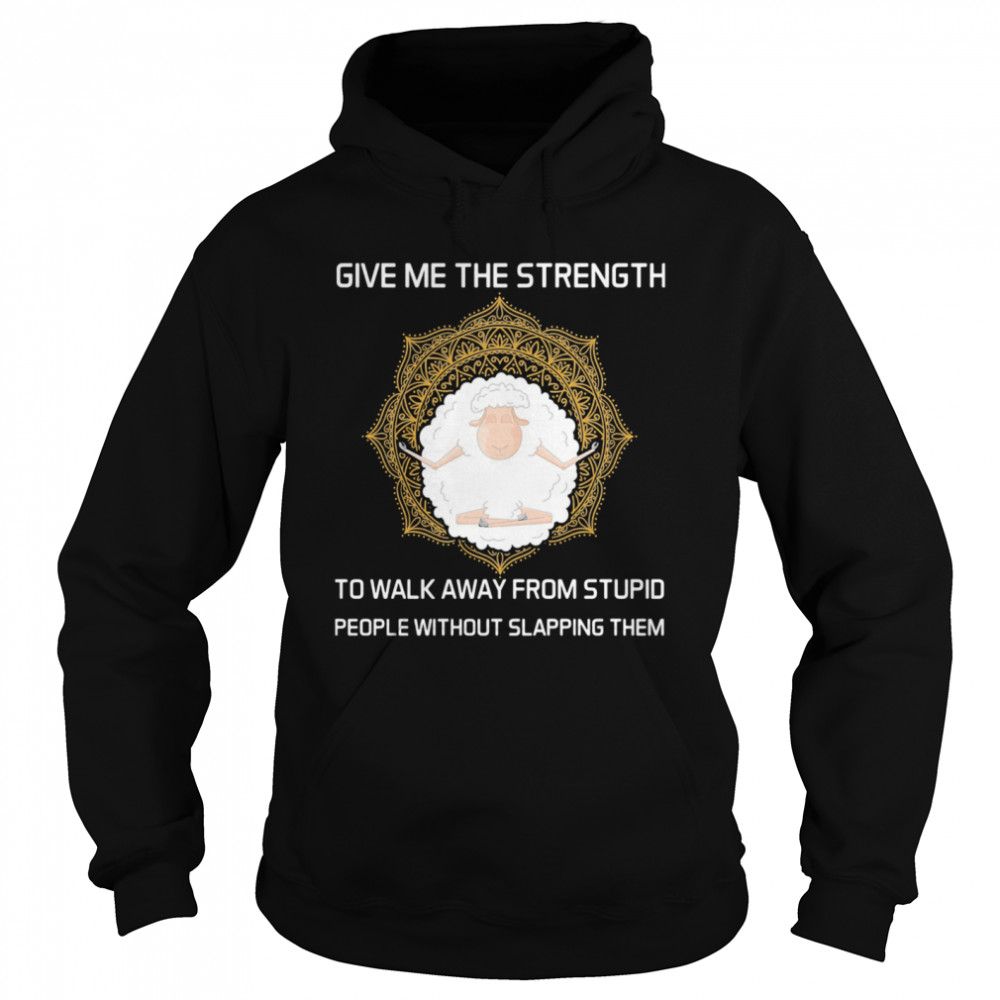 Give Me The Strength To Walk Away From Stupid People Without Slapping Them Sheep Yoga Unisex Hoodie