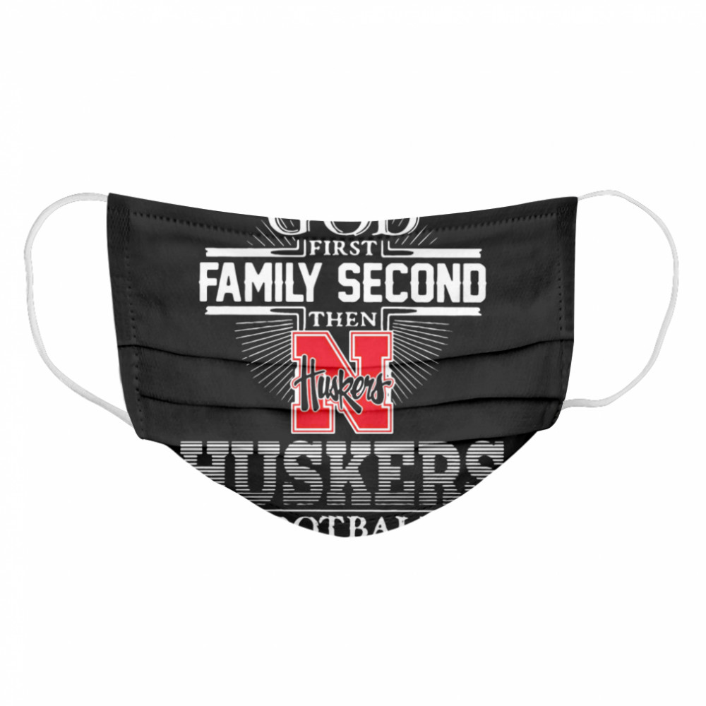 God First Family Second Then Nebraska Huskers Football Cloth Face Mask