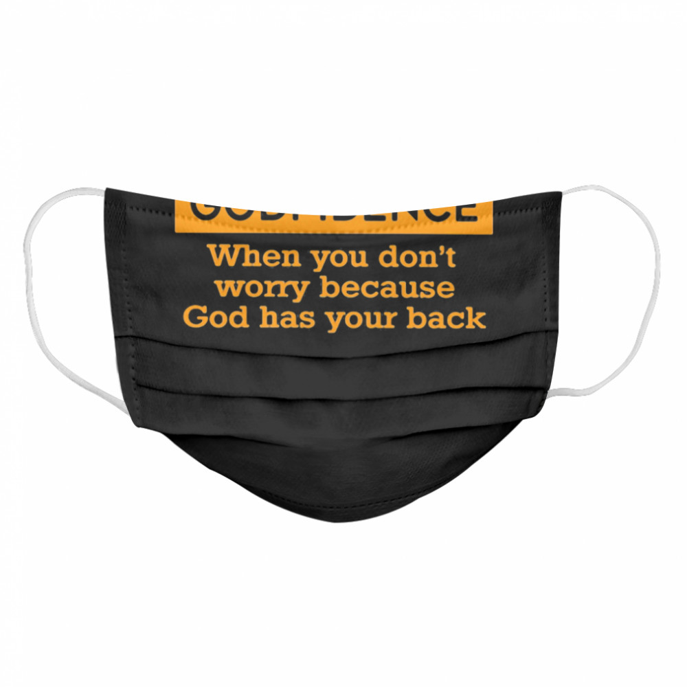 Godfidence When You Don’t Worry Because God Has Your Back Cloth Face Mask