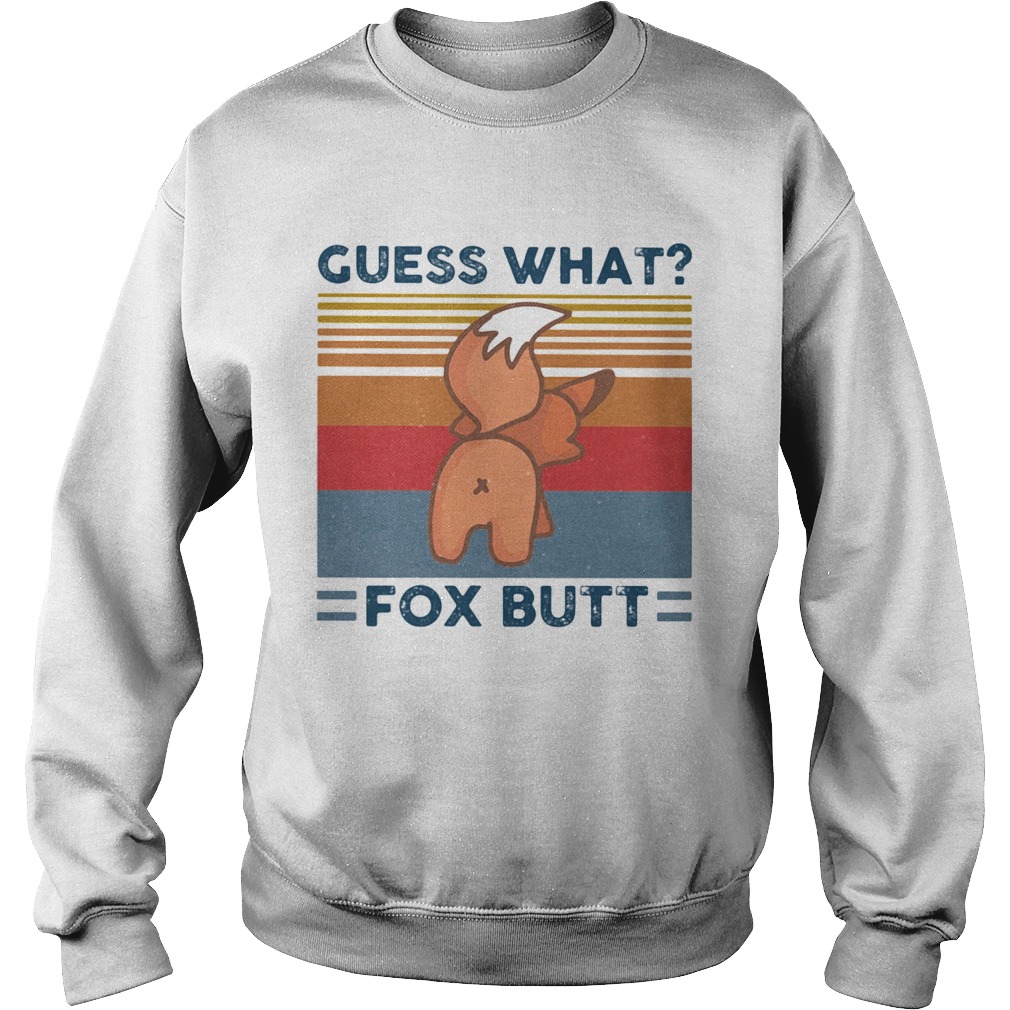 Guess what fox butt vintage retro Sweatshirt