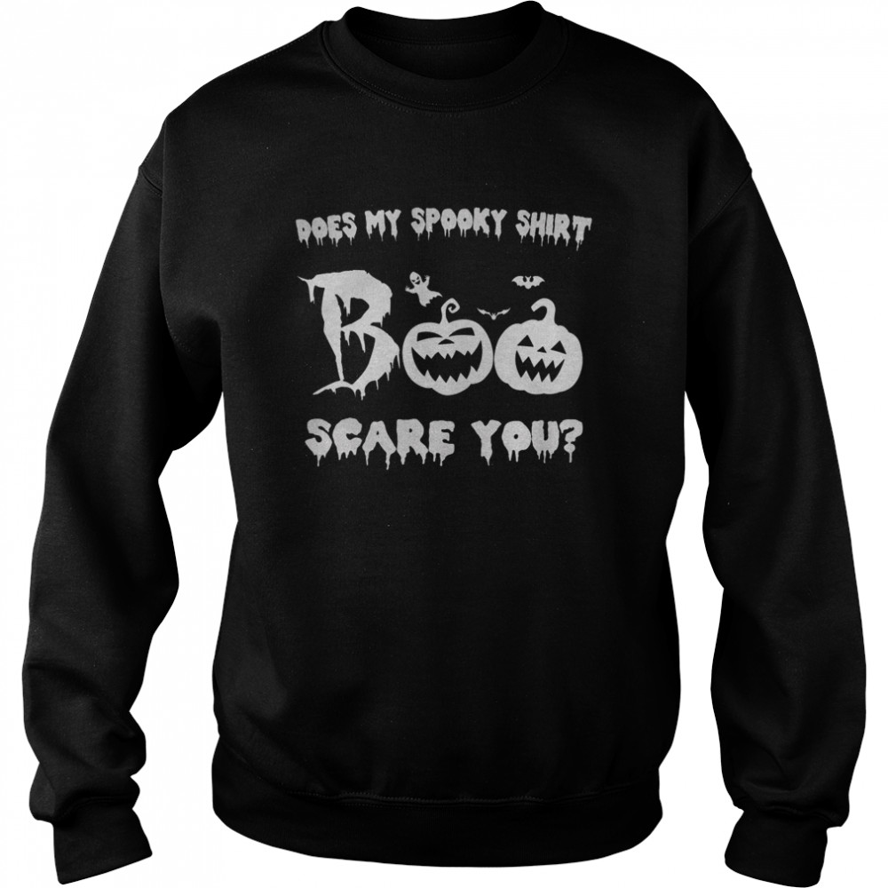 Halloween Does My Spooky Shirt Scare You Unisex Sweatshirt