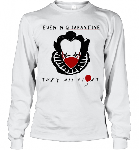 Halloween Pennywise Even In Quarantine They All Float Balloon T-Shirt Long Sleeved T-shirt 