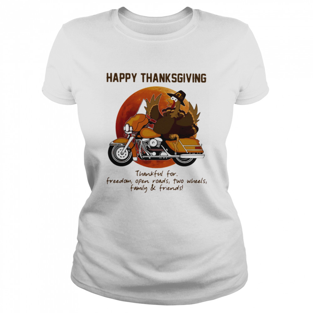 Happy Thanksgiving Thankful For Freedom Open Roads Two Wheels Family And Friends Blood Moon Classic Women's T-shirt