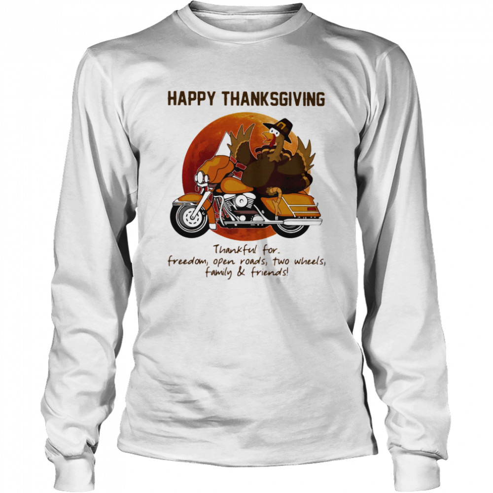 Happy Thanksgiving Thankful For Freedom Open Roads Two Wheels Family And Friends Blood Moon Long Sleeved T-shirt
