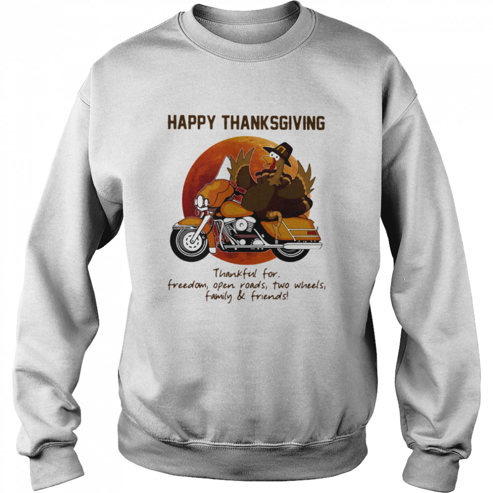 Happy Thanksgiving Thankful For Freedom Open Roads Two Wheels Family And Friends Blood Moon Unisex Sweatshirt