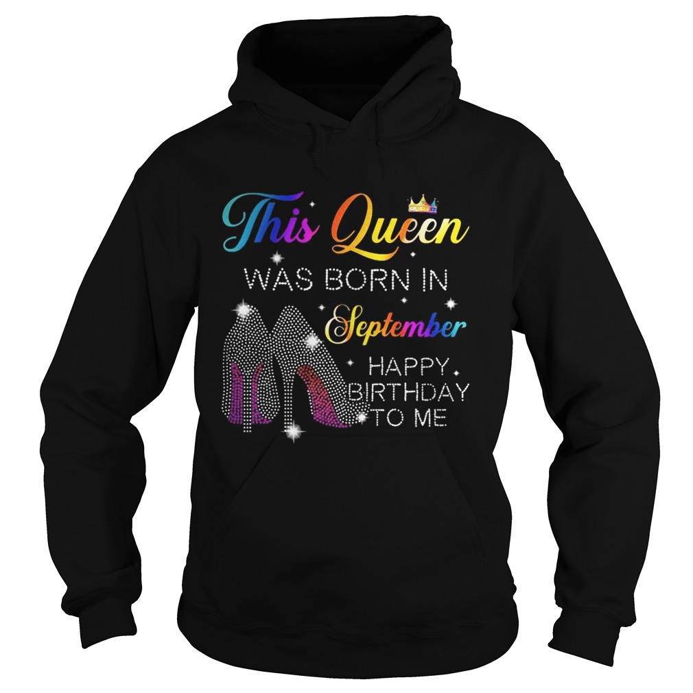 High heels this queen was born in september happy birthday to me Hoodie