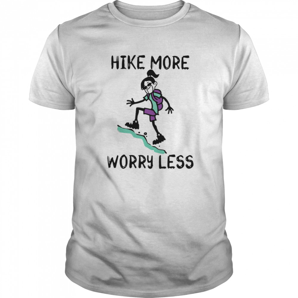 Hike More Worry Less Climb Mountain shirt