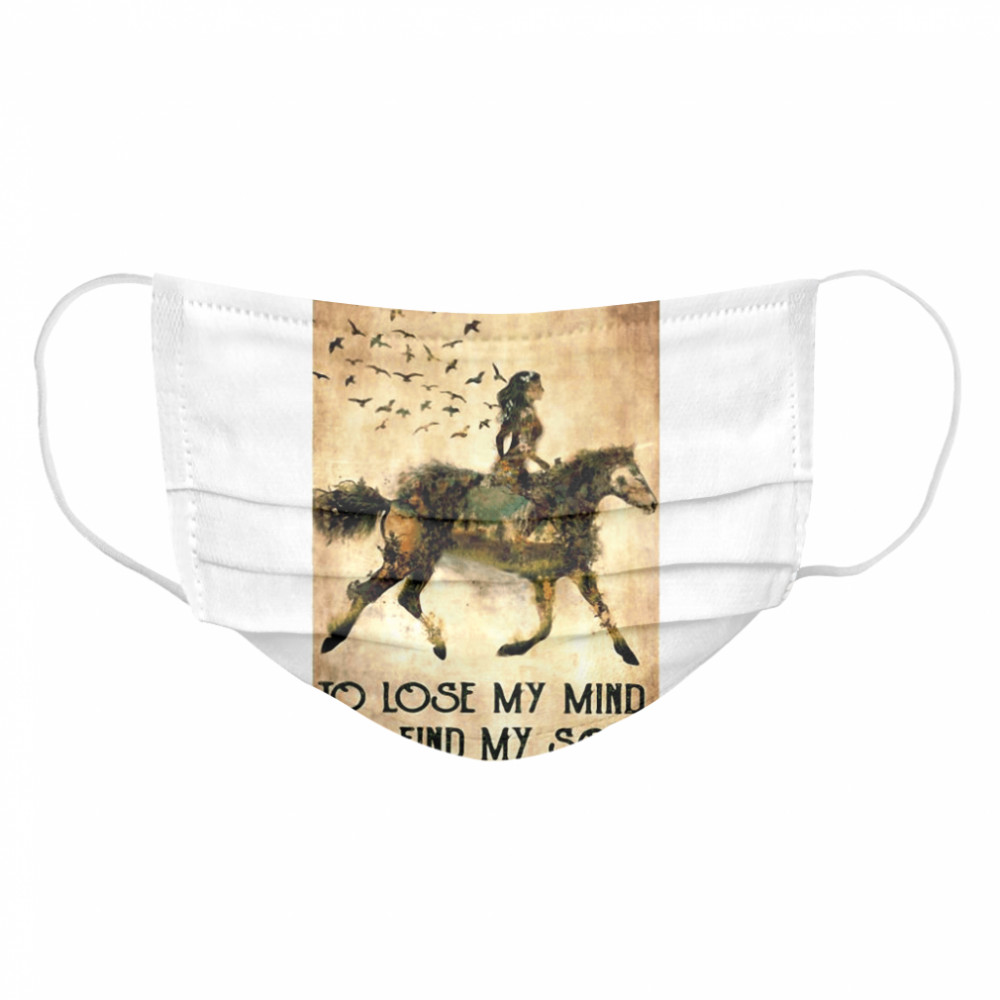 Horse Into The Forest I Go To Lose My Mind And Find My Soul Vintage Cloth Face Mask