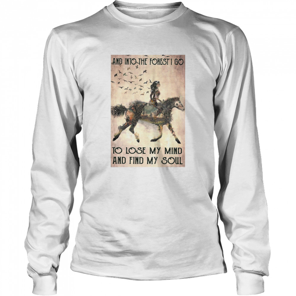 Horse Into The Forest I Go To Lose My Mind And Find My Soul Vintage Long Sleeved T-shirt