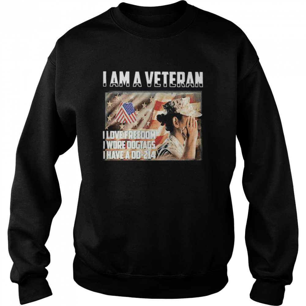 I Am A Veteran I Love Freedom I Wore Dog Tags I Have A Dd 214 Unisex Sweatshirt