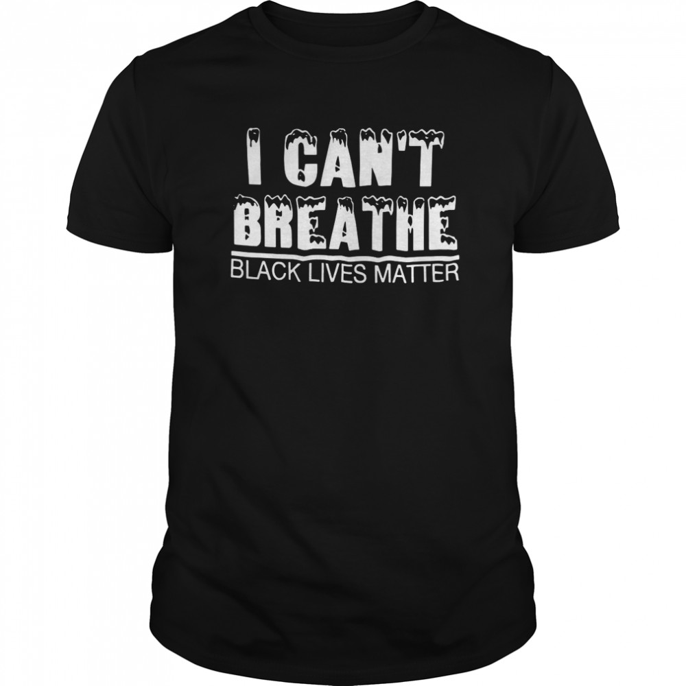 I Can’t Breathe Black Lives Matter shirt