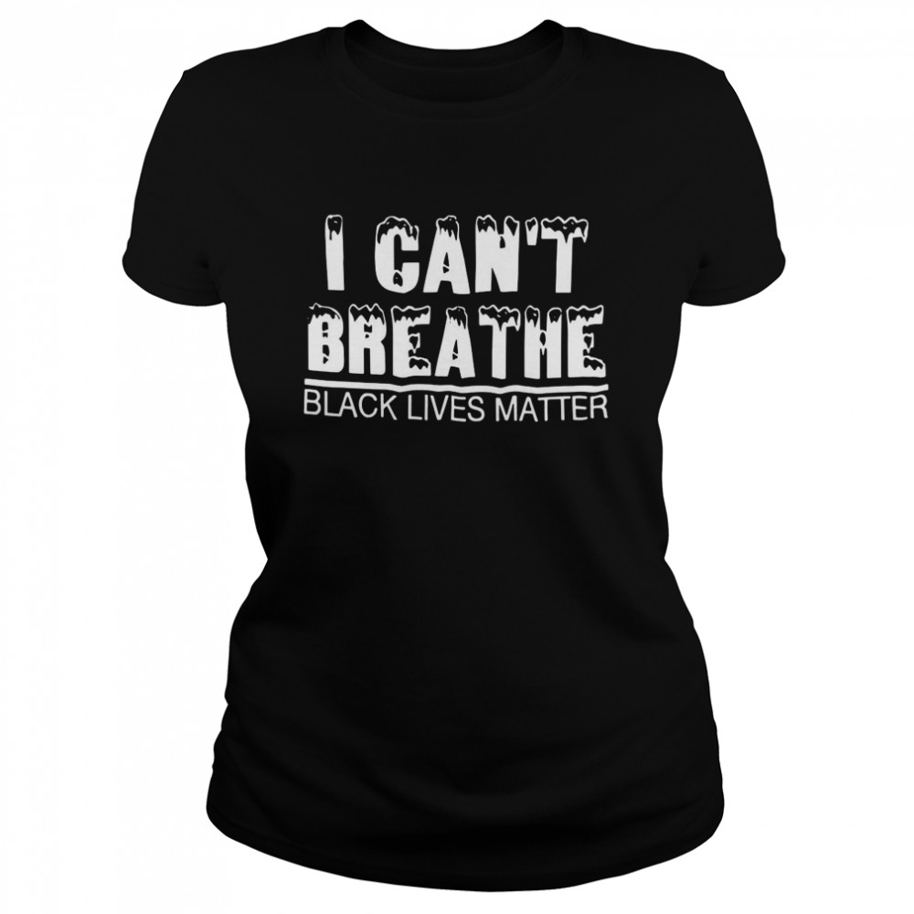 I Can’t Breathe Black Lives Matter Classic Women's T-shirt