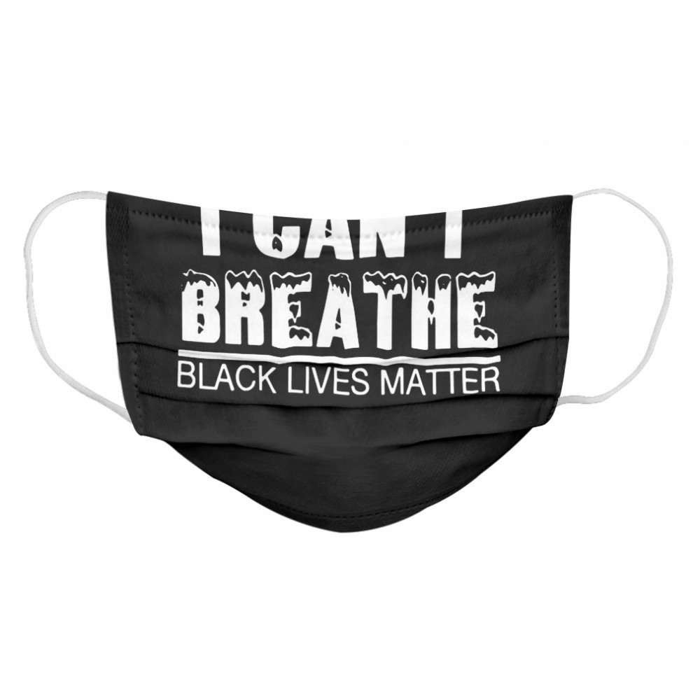 I Can’t Breathe Black Lives Matter Cloth Face Mask