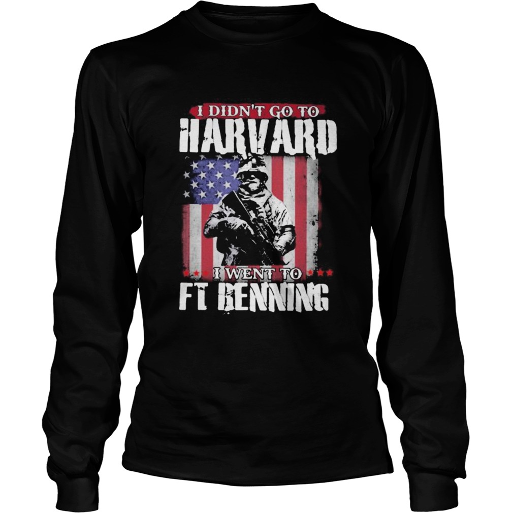 I Didnt Go To Harvard I Went To FT Benning Veteran American Flag Independence Day Long Sleeve